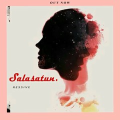 Ressive - Salasatun (OUT NOW)