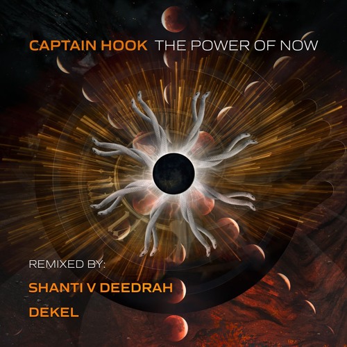 Captain Hook- The Power Of Now - Shanti V Deedrah remix