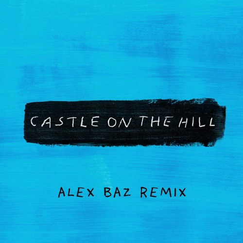 Castle On The Hill (Alex Baz Remix) [FREE DOWNLOAD] by Alex Baz - Free  download on ToneDen