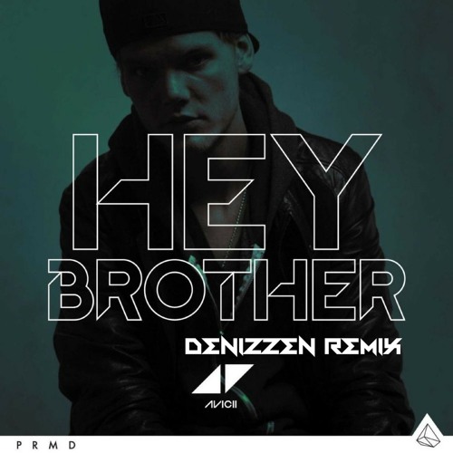 Avicii - Hey Brother (Denizzen Remix) (TRIBUTE) (BUY=FREE DOWNLOAD)