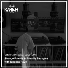 Strange Friends & Friendly Strangers with Stephen Howe - April 2018