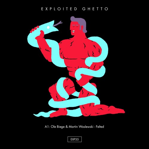 Ole Biege & Martin Waslewski - Felted | Exploited Ghetto