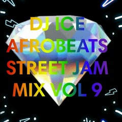 DJ ICE AFROBEATS STREET JAM MIX VOL 9