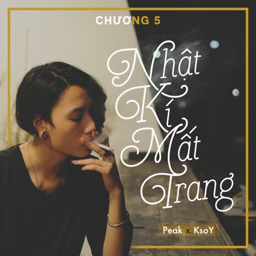 Chương 5 : Nhật Kí Mất Trang | Peakrozes x KsoY (Prod. Jurrivh)