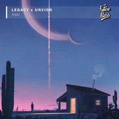 LEGACY X Unvion - You [Future Bass Release]
