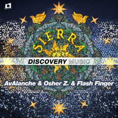 AvAlanche & Osher Z. & Flash Finger - Sierra (Out Now) [Discovery Music]