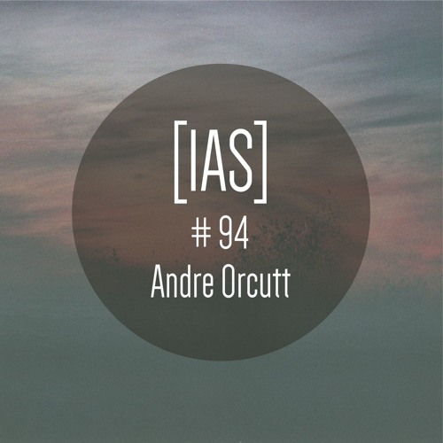 Intrinsic Audio Sessions [IAS] #94 - Andre Orcutt