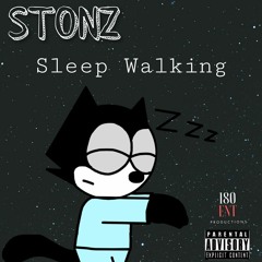 Sleep Walking ft STONZ (Freestyle)