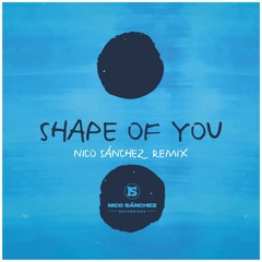 Ed Sheeran "Shape of You" (Nico Sánchez Remix)