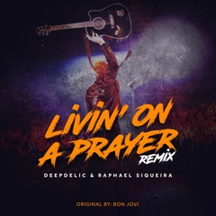 DeepDelic & Raphael Siqueira - LIVIN' ON A PRAYER [FREE DOWNLOAD]