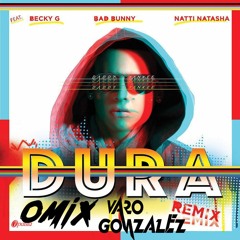 Daddy Yankee Ft. Becky G, Bad Bunny Y Natti Natasha - Dura (Remix) (Omix & Varo Gonzalez Edit)