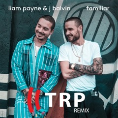 Liam Payne & J. Balvin - Familiar - TRP Remix