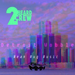 2 Beard Crew - Detroit Wobble