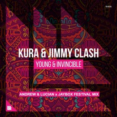 Jimmy Clash & KURA - Young & Invincible (Andrew & Lucian X Jaybox Festival Mix)*Supp by Jimmy Clash*