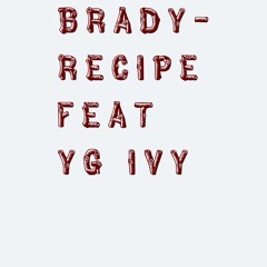 Brady - Recipe Feat Yg Ivy