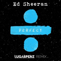 Ed Sheeran - Perfect (LugaSpenz Remix)