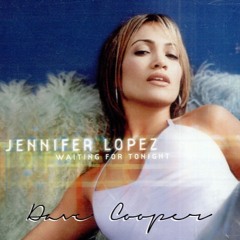 Jennifer Lopez - Waiting For Tonight (Dave Cooper Bootleg)