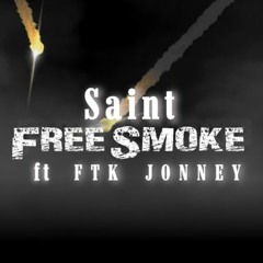 Saint- Free Smoke (Feat. FTKJonney)