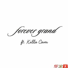 Forever Grand (ft. Killa Cam)
