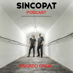 Brigado Crew - Sincopat Podcast 231