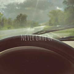 never gave up (prod. scarri x kenny)