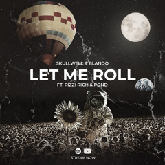 Skullwell & Blando - Let Me Roll (Ft. Rizzi Rich & Pond) [FREE DOWNLOAD]