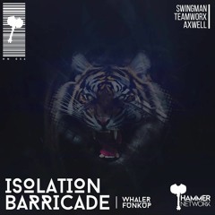 Swingman Vs. Teamworx Vs. Axwell - Isolation Barricade (Whaler FunkUp)