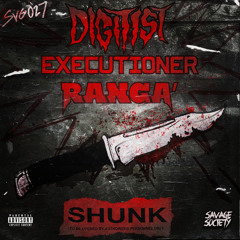 Digitist, Executioner, Ranga' - Shunk