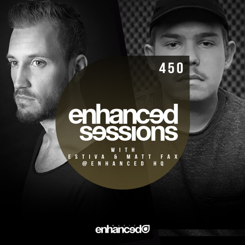 Enhanced Sessions 450 with Estiva & Matt Fax @ Enhanced HQ