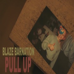 Blaze Barnation - Pull UP