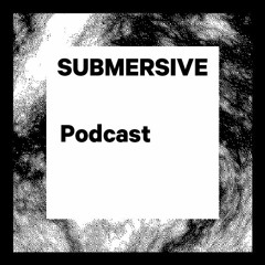 Submersive Podcast