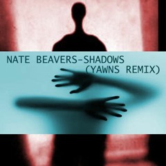 NATE BEAVERS - SHADOWS (YAWNS REMIX)