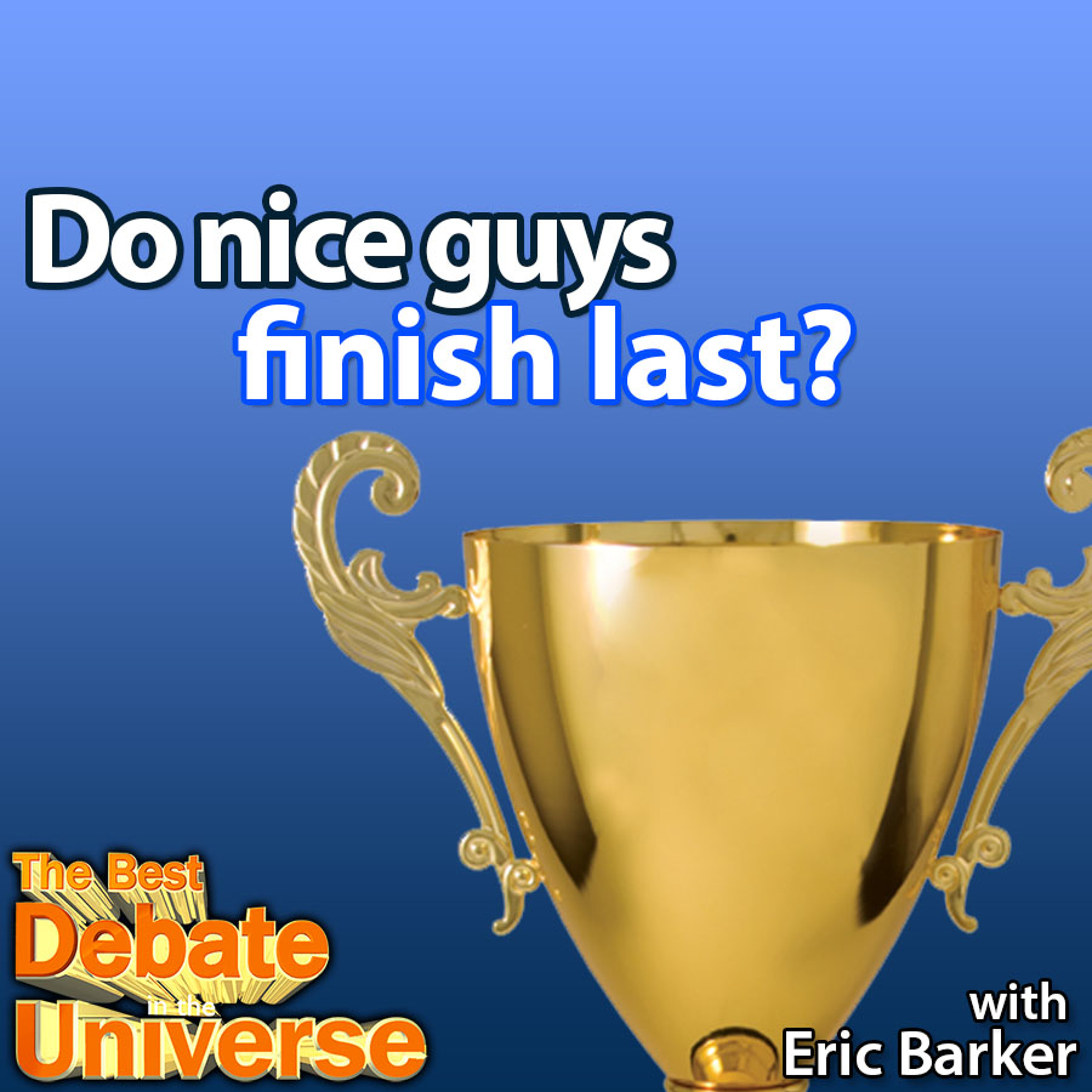 #99 - Do nice guys finish last? Eric Barker, Ron Babcock, Taylor Nikolai, Old Spider episode artwork