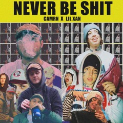 Never Be Shit(Feat Lil Xan)