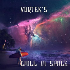 Vortek's - Chill In Space (Voice by mother)