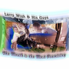 Larry Wish & His Guys - "Above A View (Of View)"