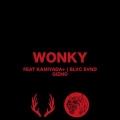 WONKY ft KAMIYADA+ | BLVC SVND | GIZMO [Prod. HOUNDS]