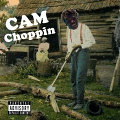 CAM - Choppin (Prod. by LoBlo)