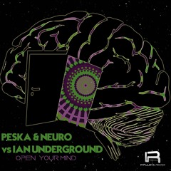 PESKA & NEURO VS IAN UNDERGROUND - OPEN YOUR MIND (OUT NOW)