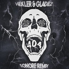 HEKLER & GLADEZ - 404 (Sonore Remix)