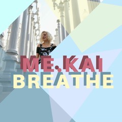 Breathe - Me.Kai