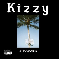 All I Ever Wanted - Kizzy
