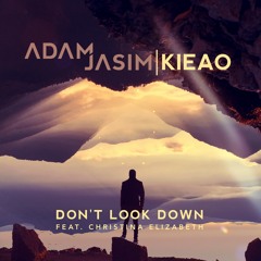 Adam Jasim & Kieao - Don't Look Down (feat. Christina Elizabeth)