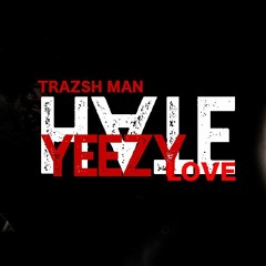 Kanye West LOVE HATE -TRAZSH MAN