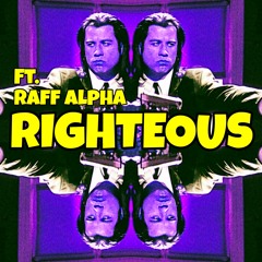 RIGHTEOUS Ft. Raff Alpha