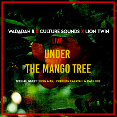 Liontwin x Wadadah II X Culture Sounds (Live Under The mango Tree)