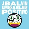 J. Balvin & Michael Brun - Positivo (Alberto López Edit) J. Balvin & Michael Brun - Positivo (Alberto López Edit)