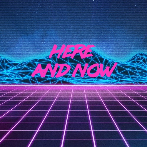 Here And Now