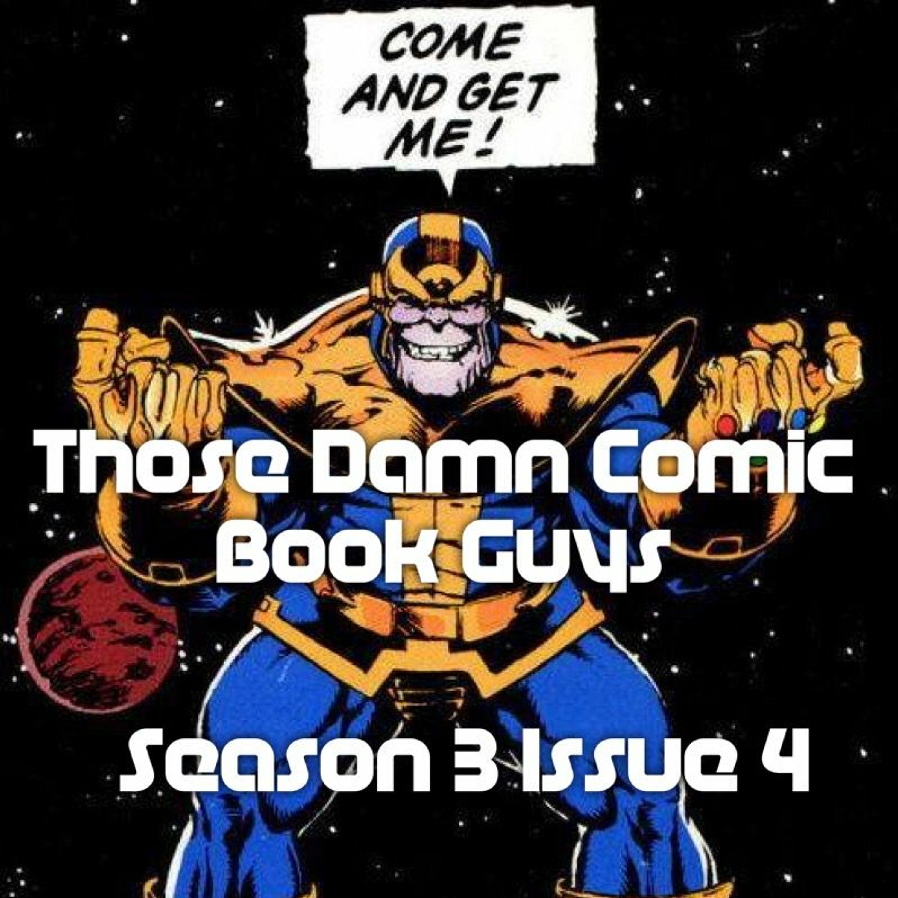Season 3 Issue 4 "Come And Get Me” (Infinity War Review) episode artwork