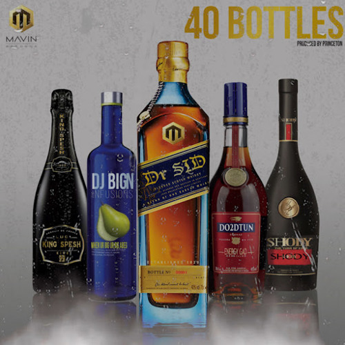 Stream Dr Sid - 40 Bottles (feat. Dj Big N, Shody, King Spesh & Do2dtun ...